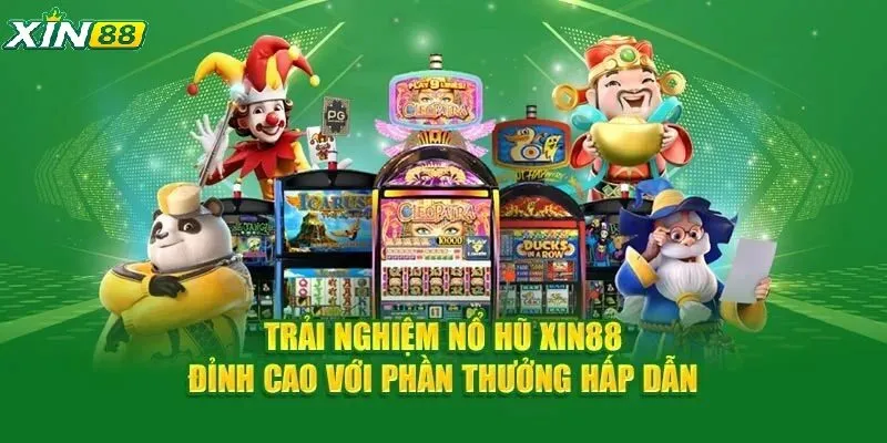 Nổ Hũ Xin88 Cực Hot – Quay Trúng Lớn, Rút Thưởng Chỉ Trong 10 Giây 2 Sảnh nổ hũ Xin88 được nhiều người chơi quan tâm lựa chọn