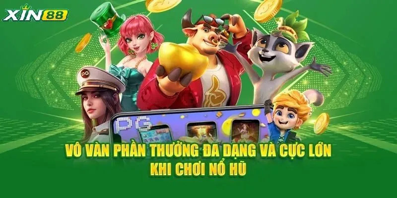 Nổ Hũ Xin88 Cực Hot – Quay Trúng Lớn, Rút Thưởng Chỉ Trong 10 Giây 3 Có đa dạng các thể loại nổ hũ cho hội viên lựa chọn theo sở thích