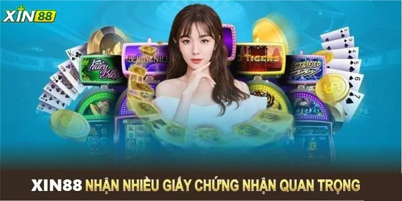 Giới Thiệu XIN88 - Nền Tảng Giải Trí Đỉnh Cao, Uy Tín 2 Giới thiệu XIN88 nhà cái có nhiều giấy chứng nhận pháp lý rõ ràng