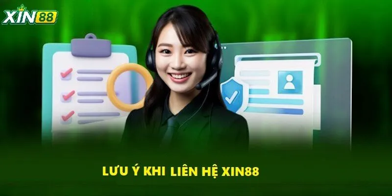 Liên Hệ Xin88 Thế Nào - Hướng Dẫn Chi Tiết Cho Người Mới 5 Những lưu ý bạn cần biết khi liên hệ XIN88